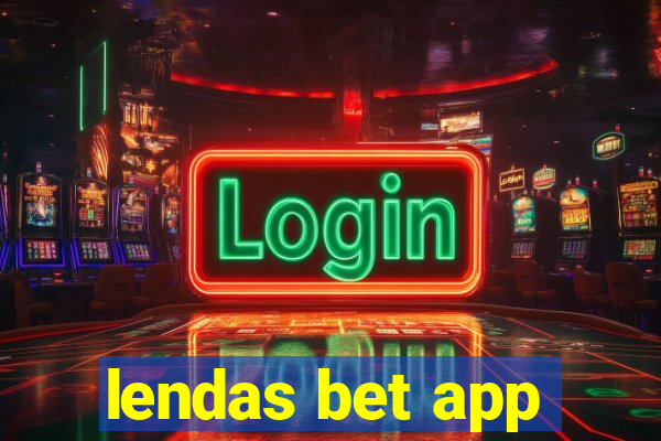 lendas bet app