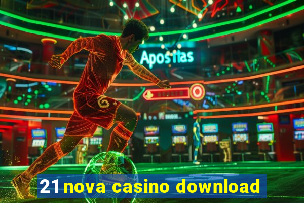 21 nova casino download