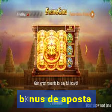 b么nus de aposta