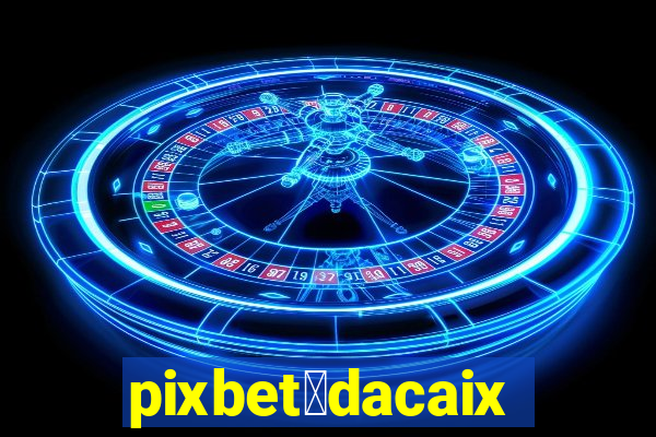 pixbet茅dacaixa