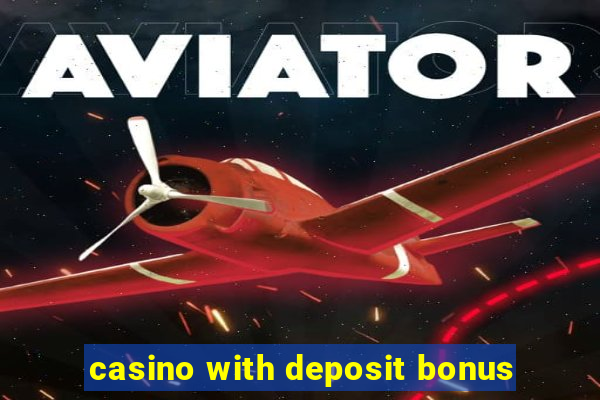 casino with deposit bonus