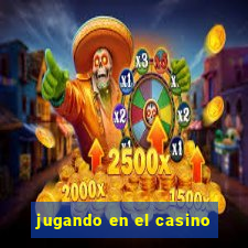 jugando en el casino