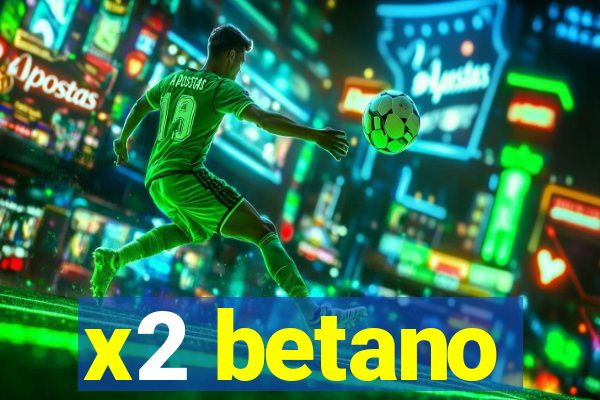 x2 betano