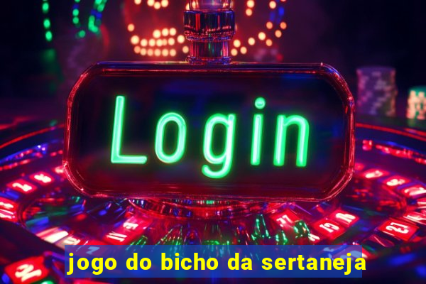 jogo do bicho da sertaneja