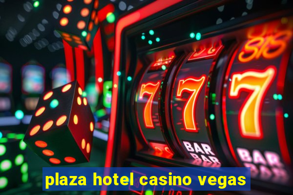 plaza hotel casino vegas