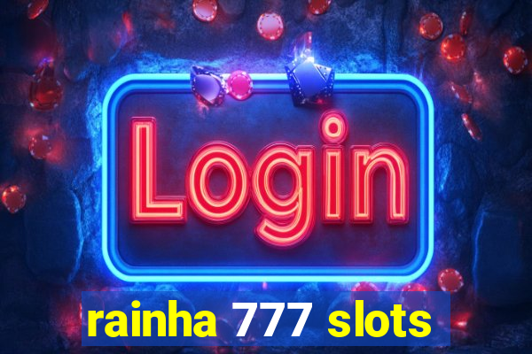 rainha 777 slots