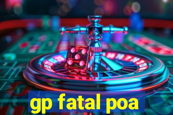 gp fatal poa