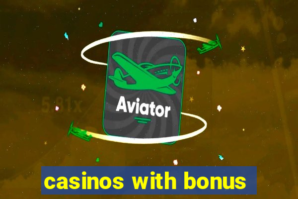 casinos with bonus