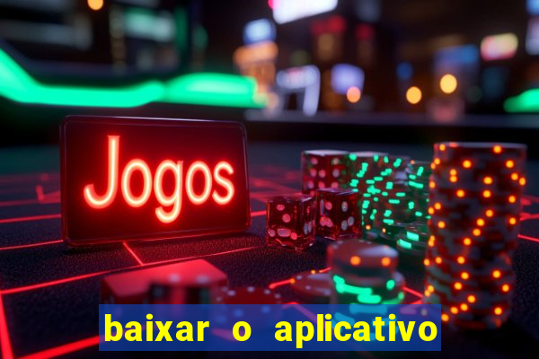 baixar o aplicativo do jogo