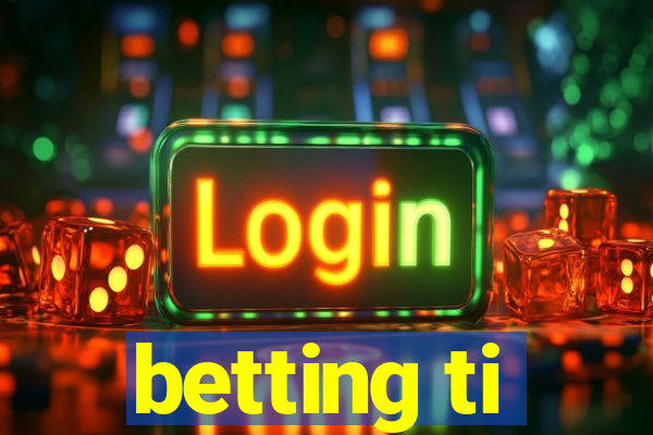 betting ti