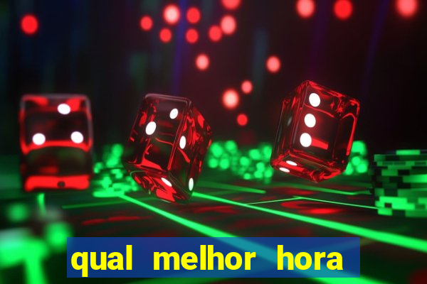 qual melhor hora para jogar fortune tiger