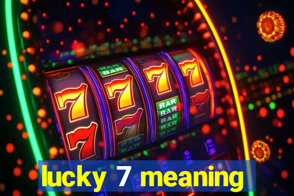 lucky 7 meaning