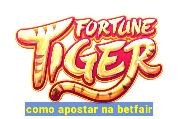 como apostar na betfair