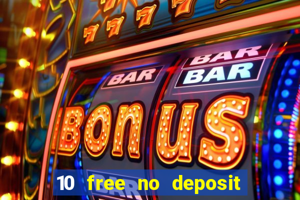 10 free no deposit casino bonus uk