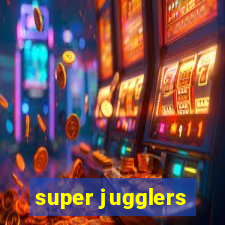 super jugglers