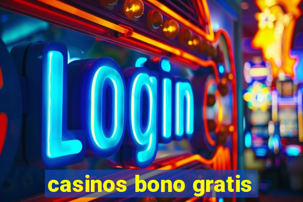 casinos bono gratis