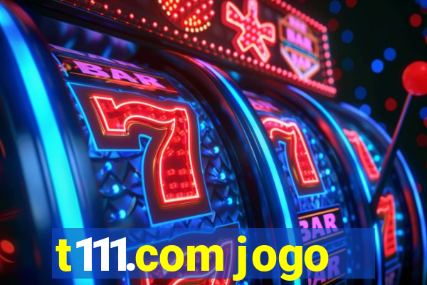 t111.com jogo