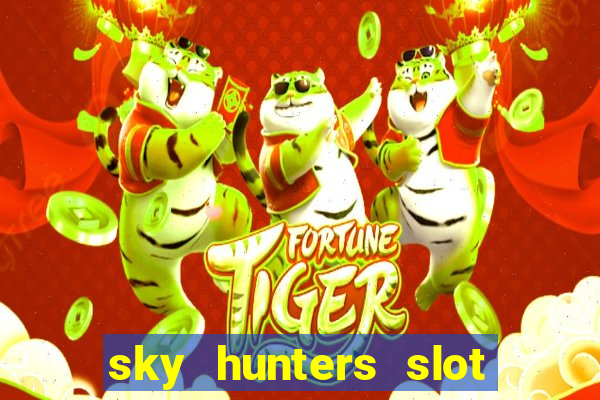 sky hunters slot free play