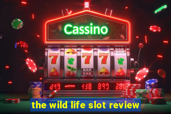 the wild life slot review