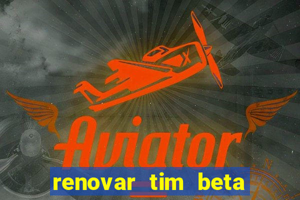 renovar tim beta por sms