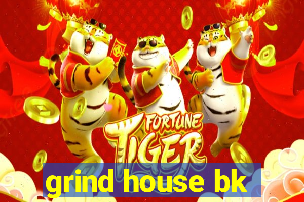 grind house bk