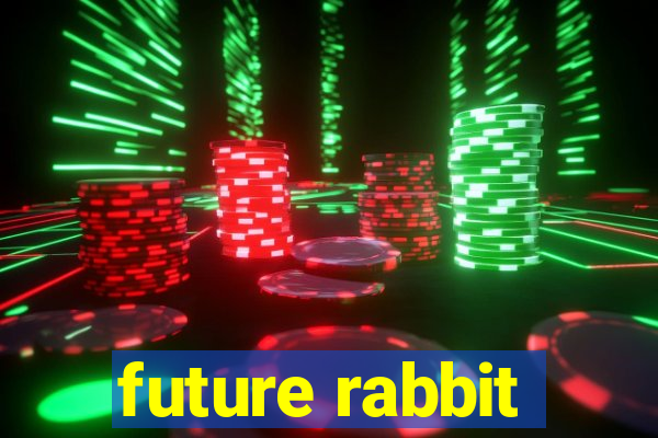 future rabbit