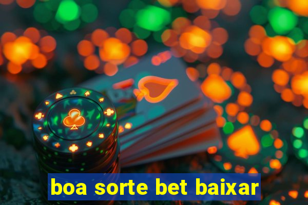 boa sorte bet baixar