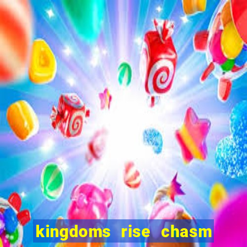 kingdoms rise chasm of fear slot