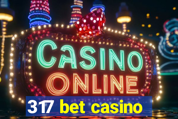 317 bet casino