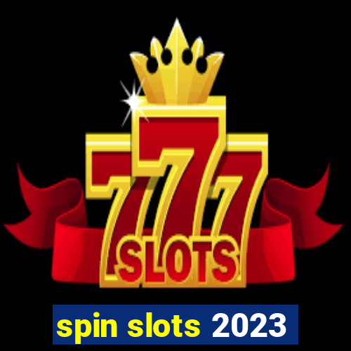 spin slots 2023