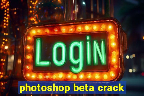 photoshop beta crack