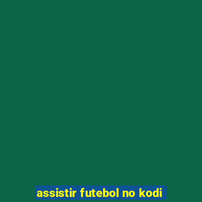 assistir futebol no kodi