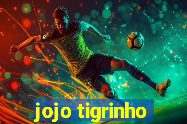 jojo tigrinho