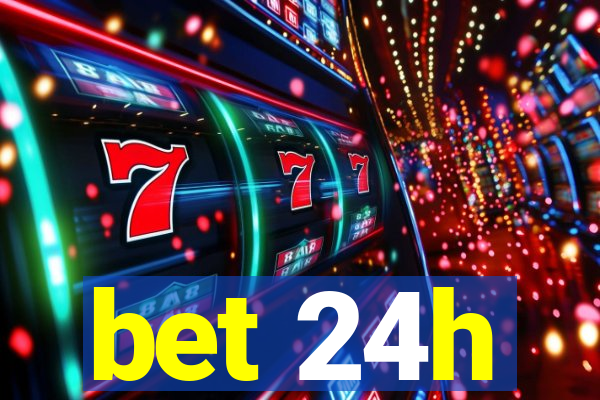 bet 24h