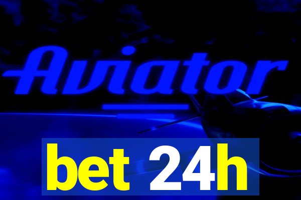 bet 24h