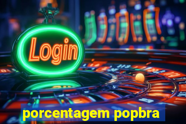 porcentagem popbra