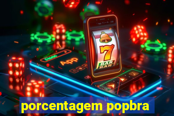 porcentagem popbra