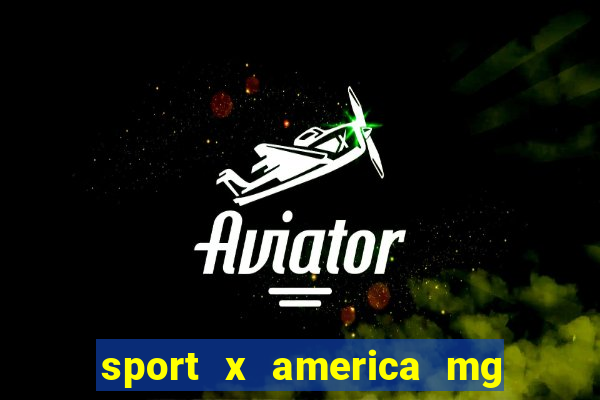 sport x america mg onde assistir