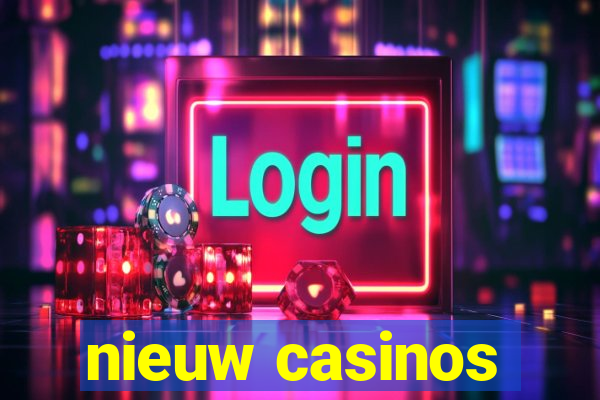 nieuw casinos