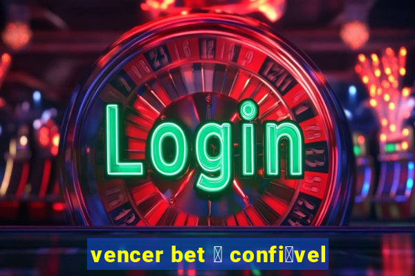 vencer bet 茅 confi谩vel