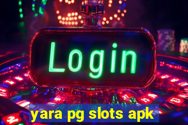 yara pg slots apk