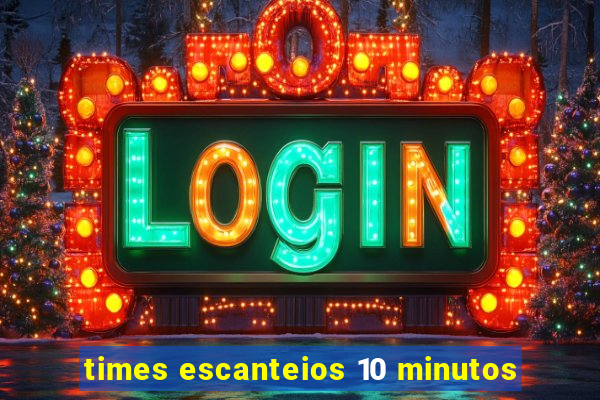 times escanteios 10 minutos