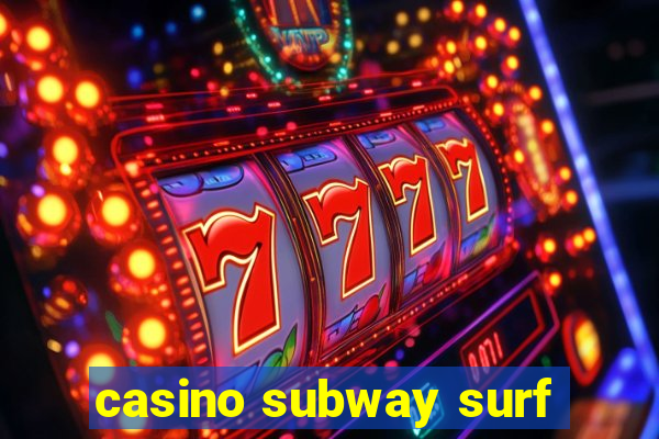 casino subway surf