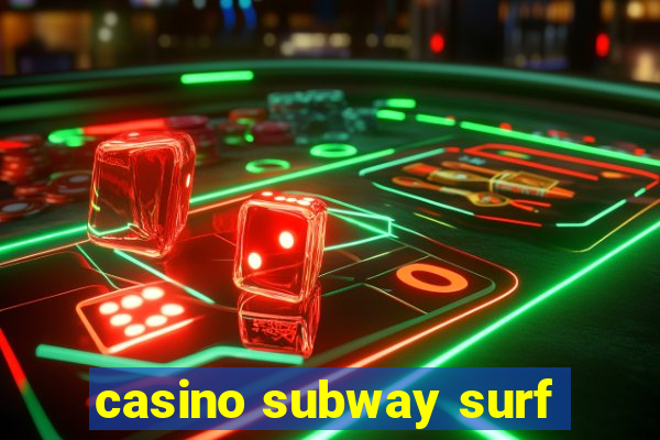 casino subway surf