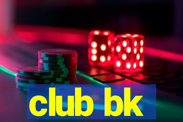 club bk