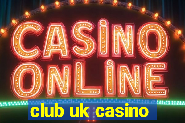 club uk casino