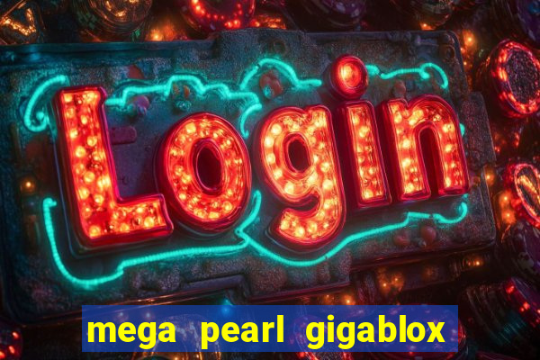 mega pearl gigablox slot free