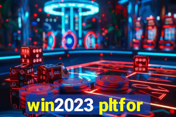 win2023 pltfor