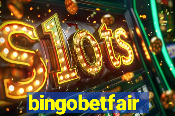 bingobetfair