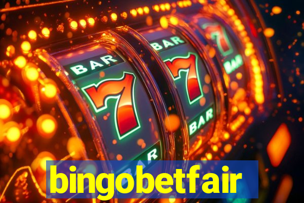 bingobetfair